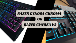 Razer Cynosa Chroma or V2- Your Best Pick