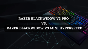 Razer BlackWidow V3 Pro vs V3 Mini HyperSpeed
