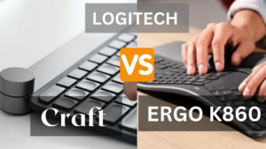 Logitech Craft vs ERGO K860