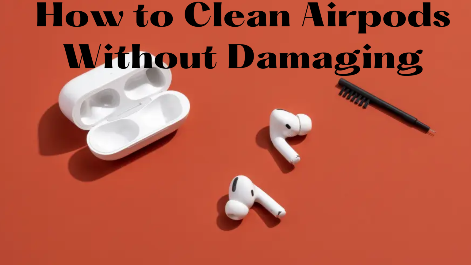 How to Clean Airpods Without Damaging Go Products Pro