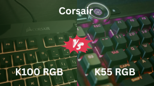 Corsair K100 RGB vs  K55 RGB